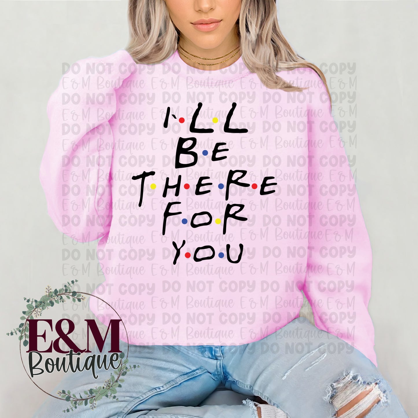 I’ll Be There For You