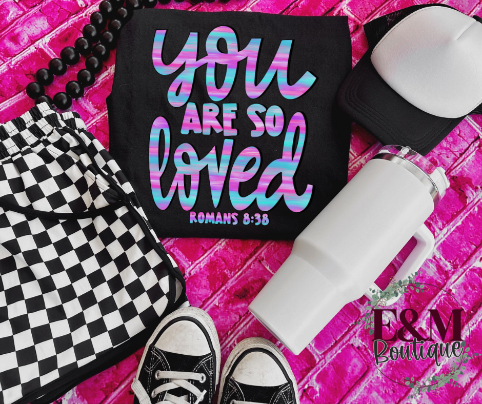 You Are So Loved