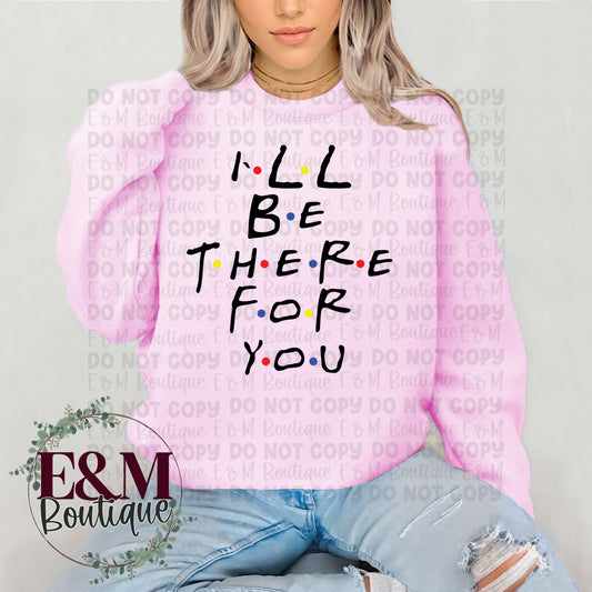 I’ll Be There For You