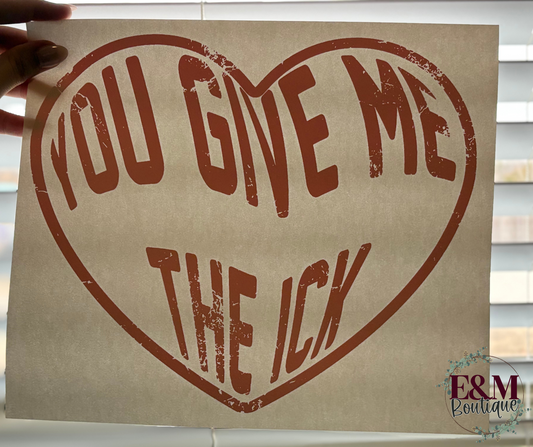 You Give Me the Ick