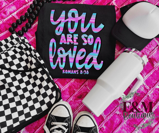 You Are So Loved