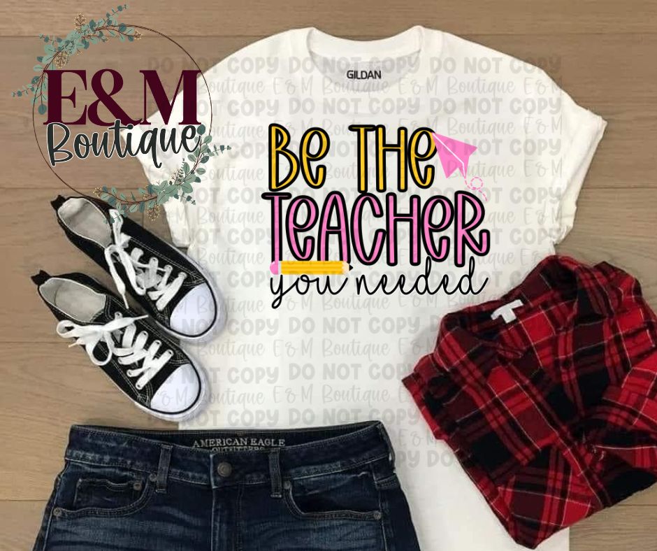 Be The Teacher You Needed