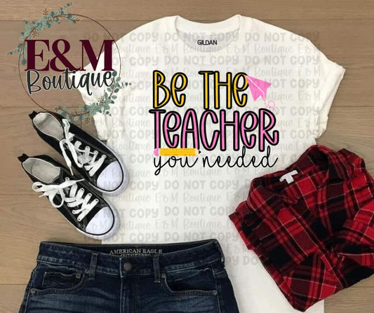 Be The Teacher You Needed
