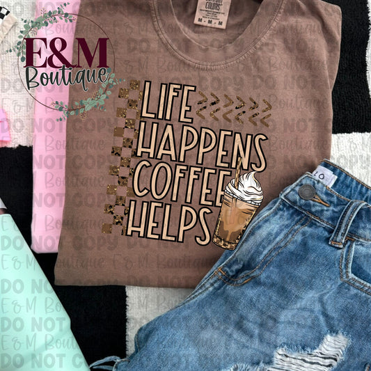 Life Happens, Coffee Helps