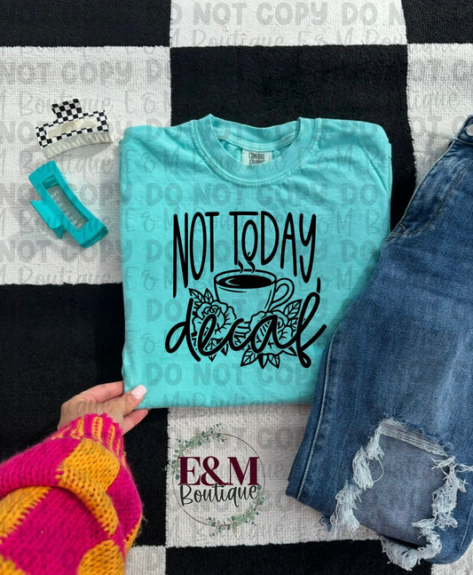Not Today Decaf