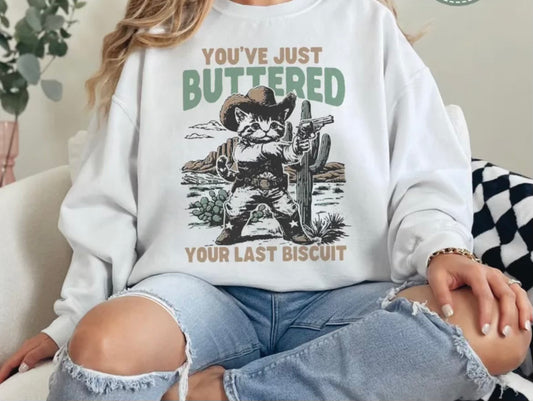 Buttered Your Last Biscuit