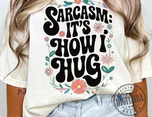 Sarcasm: It’s How I Hug