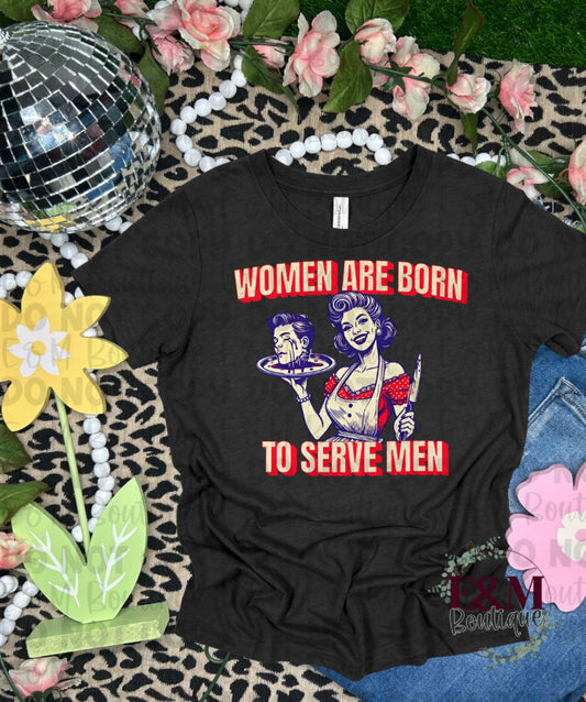 Women are Born To Serve Men